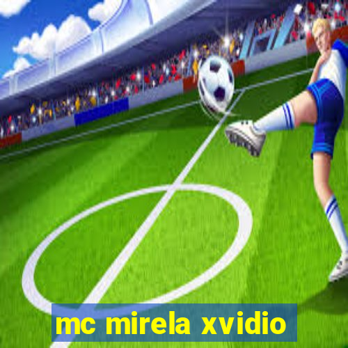 mc mirela xvidio